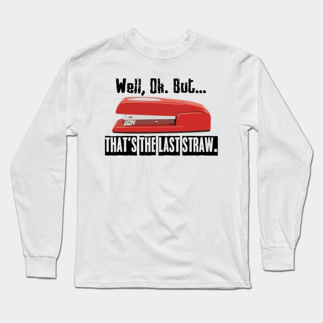 Milton's Stapler Long Sleeve T-Shirt by FabsByFoster